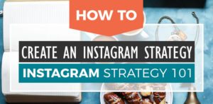 Instagram Strategy 101: How to Create an Instagram Strategy