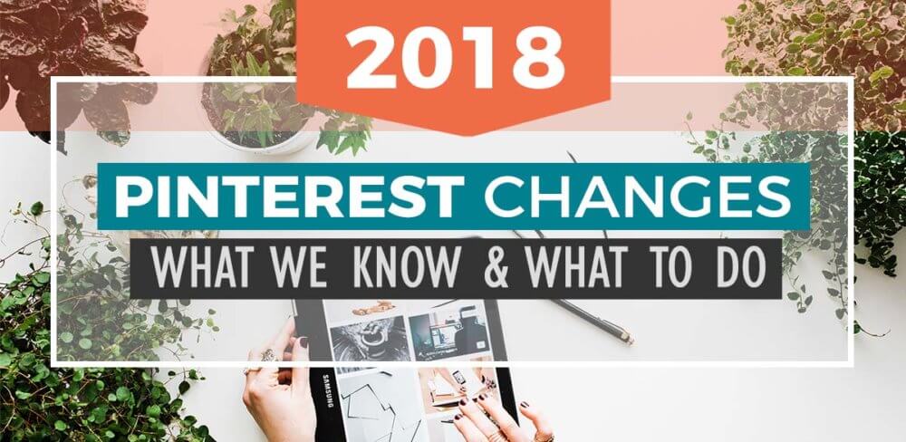 Just when we thought we were safe, Pinterest went and changed on us again. When will it end?!! Anyway, here are the 2018 Pinterest changes: what we know, and what to do about them.